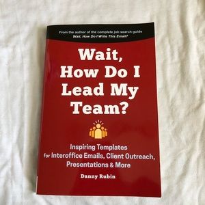 Wait, How Do I Lead My Team? By Danny Rubin